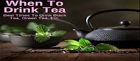 Tea Etiquette: Do's and Dont's-best time...